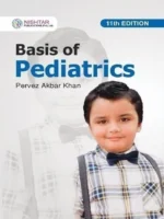 Basis of Pediatrics 11th Edition 2024 by Pervez Akbar Khan