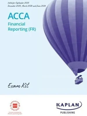 Kaplan ACCA Financial Reporting FR (F7) Exam Kit 2025 – 2026