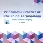 Principles and Practice of Oto Rhino Laryngology 6th Edition
