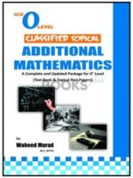 GCE O Level Classified Topical Additional Mathematics by Waheed Murad