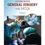 Lecture Notes General Surgery with MCQs Volume 1