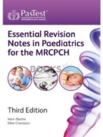 Pastest Essential Revision Notes in Pediatrics for MRCPCH 3rd Edition