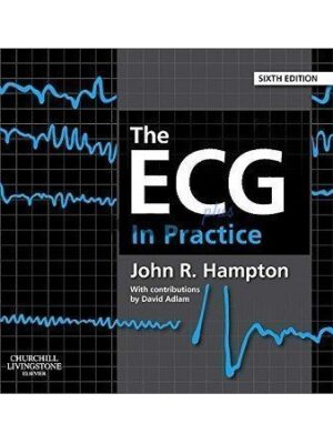 The ECG in Practice 6th Edition