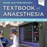 Smith and Aitkenheads Textbook of Anaesthesia 7th Edition