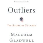 Outliers by Malcolm Gladwell