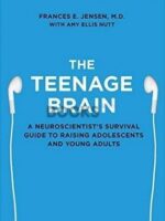 The Teenage Brain by Frances E Jensen