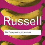 The Conquest of Happiness by Bertrand Russell