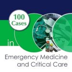 100 Cases in Emergency Medicine and Critical Care 1st Edition, Kindle Edition