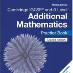Cambridge IGCSE and O Level Additional Mathematics Practice Book 2nd Edition