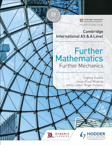 Cambridge AS & A Level Further Mathematics Further Mechanics Hodder