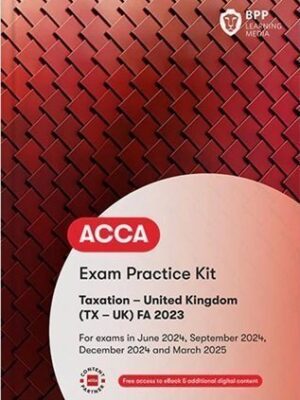 BPP ACCA F6 Taxation (TX-UK) FA2023 Exam Practice Kit 2024-2025