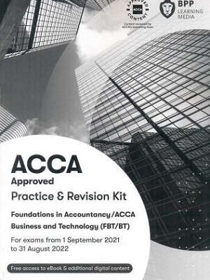 BPP ACCA F1/FIA Business and Technology (FBT/BT) Practice and Revision Kit 2021-2022