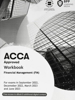 BPP ACCA F9 Financial Management (FM) Workbook 2022-2023