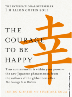 The Courage to be Happy by Ichiro Kishimi and Fumitake Koga