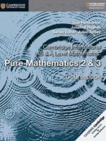 Cambridge AS & A Level Pure Mathematics 2 & 3 Coursebook