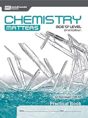 Chemistry Matters GCE O Level Practical Book 2nd Edition