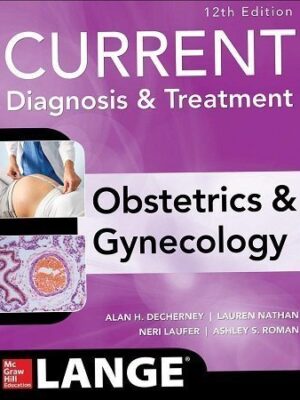Current Diagnosis & Treatment Obstetrics & Gynecology 12th Edition
