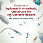 Essentials of Equipment in Anaesthesia Critical Care and Peri-Operative Medicine