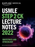 Kaplan USMLE Step 2 CK Lecture Notes 2022 Obstetrics and Gynecology