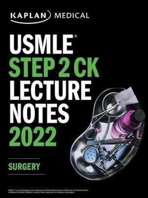 Kaplan USMLE Step 2 CK Lecture Notes 2022 Surgery