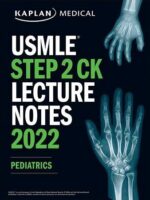 Kaplan USMLE Step 2 CK Lecture Notes 2022 Pediatrics