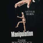 Manipulation Dark Psychology to Manipulate and Control People