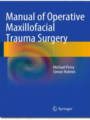 Manual of Operative Maxillofacial Trauma Surgery 2014th Edition, Kindle Edition