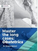 Master the Long Cases Obstetrics by Dr Shazia Batool