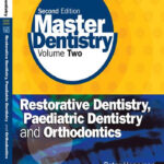 Master Dentistry Volume 2 Restorative Dentistry Paediatric Dentistry And Orthodontics 2rd Ed