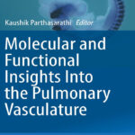 Molecular and Functional Insights Into the Pulmonary Vasculature (Advances in Anatomy, Embryology and Cell Biology Book 228) 1st ed. 2018 Edition, Kindle Edition