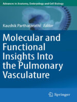 Molecular and Functional Insights Into the Pulmonary Vasculature (Advances in Anatomy, Embryology and Cell Biology Book 228) 1st ed. 2018 Edition, Kindle Edition