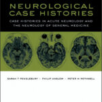 Neurological Case Histories Case Histories in Acute Neurology and the Neurology of General Medicine