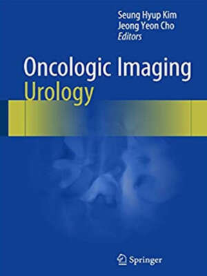 Oncologic Imaging: Urology 1st ed. 2017 Edition, Kindle Edition