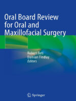 Oral Board Review for Oral and Maxillofacial Surgery: A Study Guide for the Oral Boards 1st ed. 2021 Edition