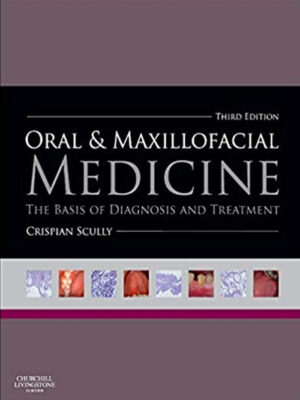 Oral and Maxillofacial Medicine: The Basis of Diagnosis and Treatment 3rd Edition