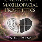 Overview of Maxillofacial Prosthetics (Surgery - Procedures, Complications, and Results) 1st Edition