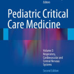 Pediatric Critical Care Medicine Volume 2 Respiratory Cardiovascular and Central Nervous Systems 2nd Ed