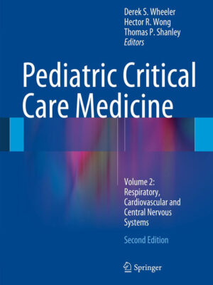 Pediatric Critical Care Medicine Volume 2 Respiratory Cardiovascular and Central Nervous Systems 2nd Ed
