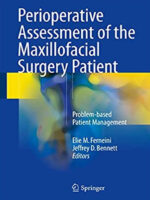 Perioperative Assessment of the Maxillofacial Surgery Patient: Problem-based Patient Management 1st ed. 2018 Edition