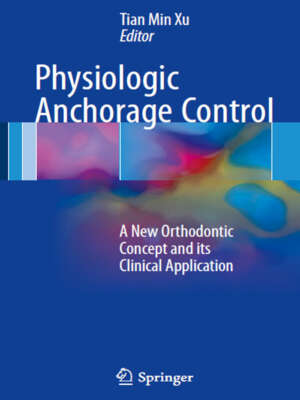 Physiologic Anchorage Control A New Orthodontic Concept and its Clinical Application