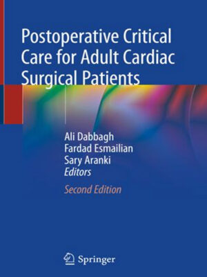 Postoperative Critical Care for Adult Cardiac Surgical Patients 2nd ed. 2018 Edition