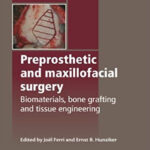 Preprosthetic and Maxillofacial Surgery: Biomaterials, Bone Grafting and Tissue Engineering (Woodhead Publishing Series in Biomaterials) 1st Edition, Kindle Edition