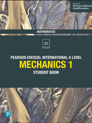 EDEXCEL INTERNATIONAL A LEVEL MATHEMATICS MECHANICS 1 STUDENT BOOK