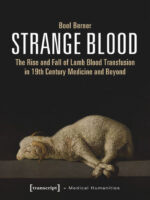 Strange Blood The Rise and Fall of Lamb Blood Transfusion in 19th Century Medicine and Beyond