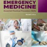 Emergency Medicine Essential Practical Procedure Skills 2nd Edition