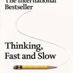 Thinking Fast and Slow by Daniel Kahneman