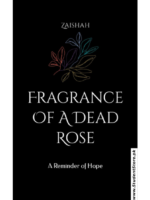 Fragrance Of A Dead Rose: A Reminder of Hope by Zaishah